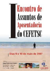 Dias 9 e 10 tem o I Encontro de Assuntos de Aposentadoria do CEFETSC