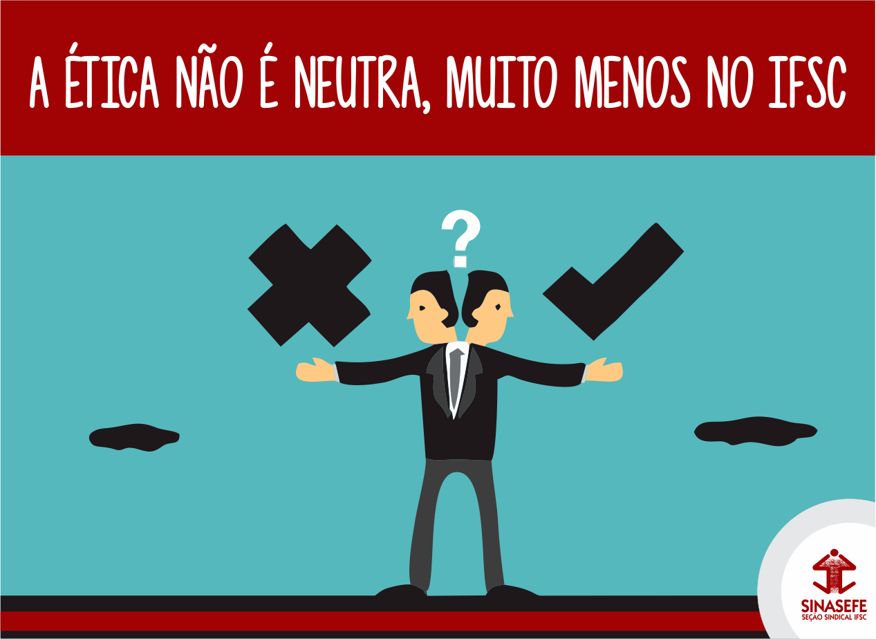 A ética não é neutra, muito menos no IFSC