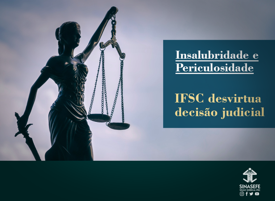 IFSC desvirtua decisão sobre insalubridade e periculosidade